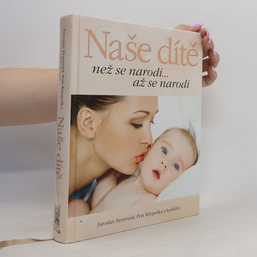Jaroslav Feyereisl Naše dítě. Než se narodí... až se narodí