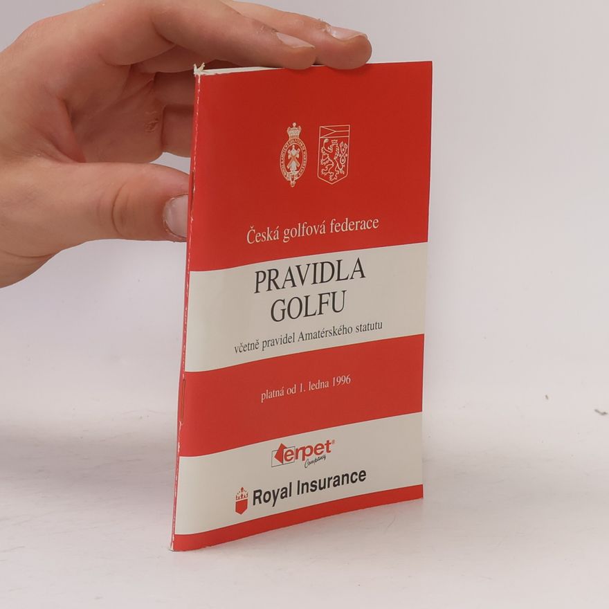 Collectif d'auteurs Pravidla golfu. Včetně pravidel amatérského statutu: platná od 1. ledna 1996