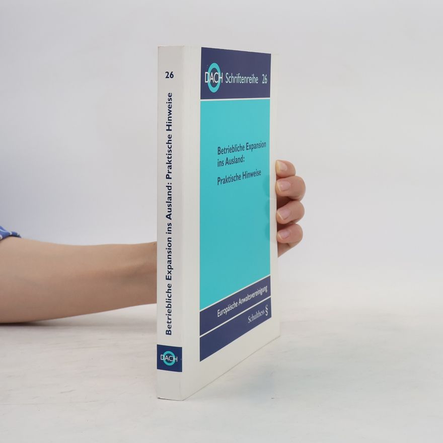 Europäische Anwaltsvereinigung DACH Schriftenreihe - 26: Betriebliche Expansion ins Ausland