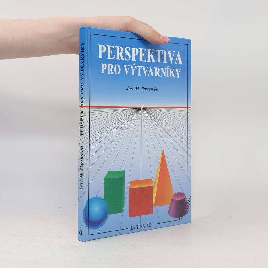 José María Parramón Vilasaló Perspektiva pro výtvarníky: Správné užití perspektivy v kresbě a malbě