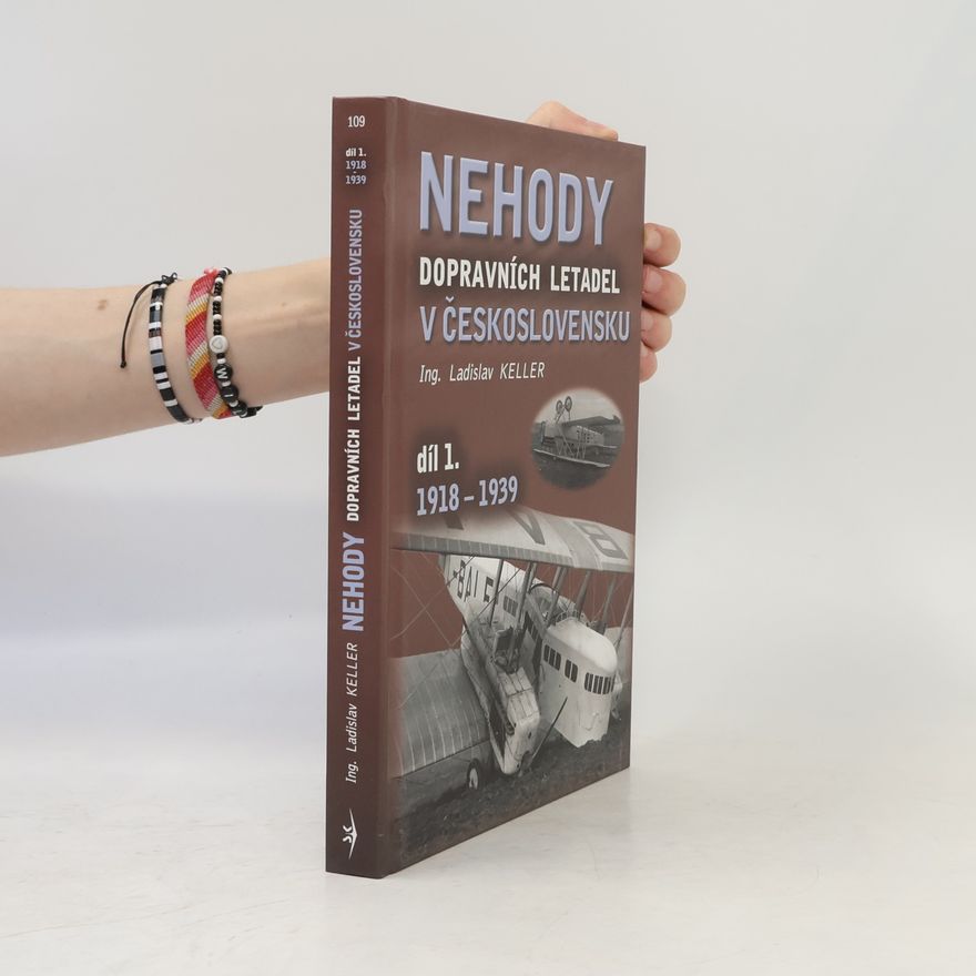 Ladislav Keller Nehody dopravních letadel v Československu. Díl 1. 1918 - 1939.