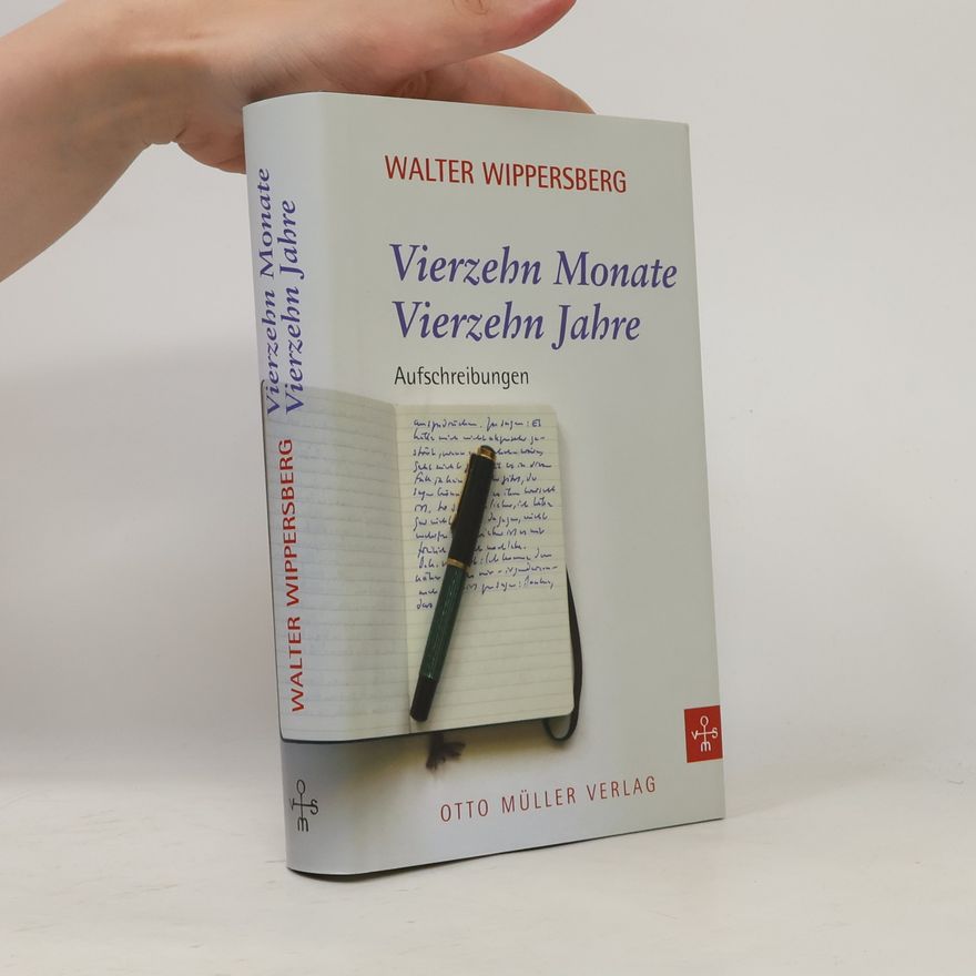 Walter Wippersberg Vierzehn Monate. Vierzehn Jahre: Aufschreibungen