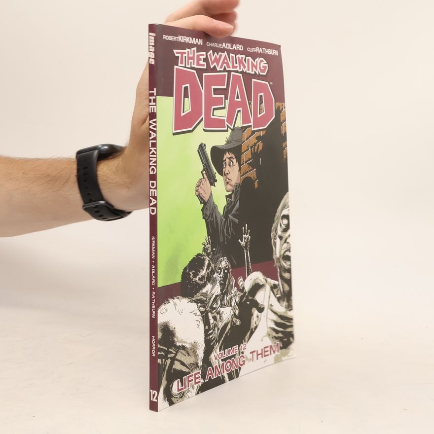 Robert Kikman The Walking Dead - 12: Life Among Them