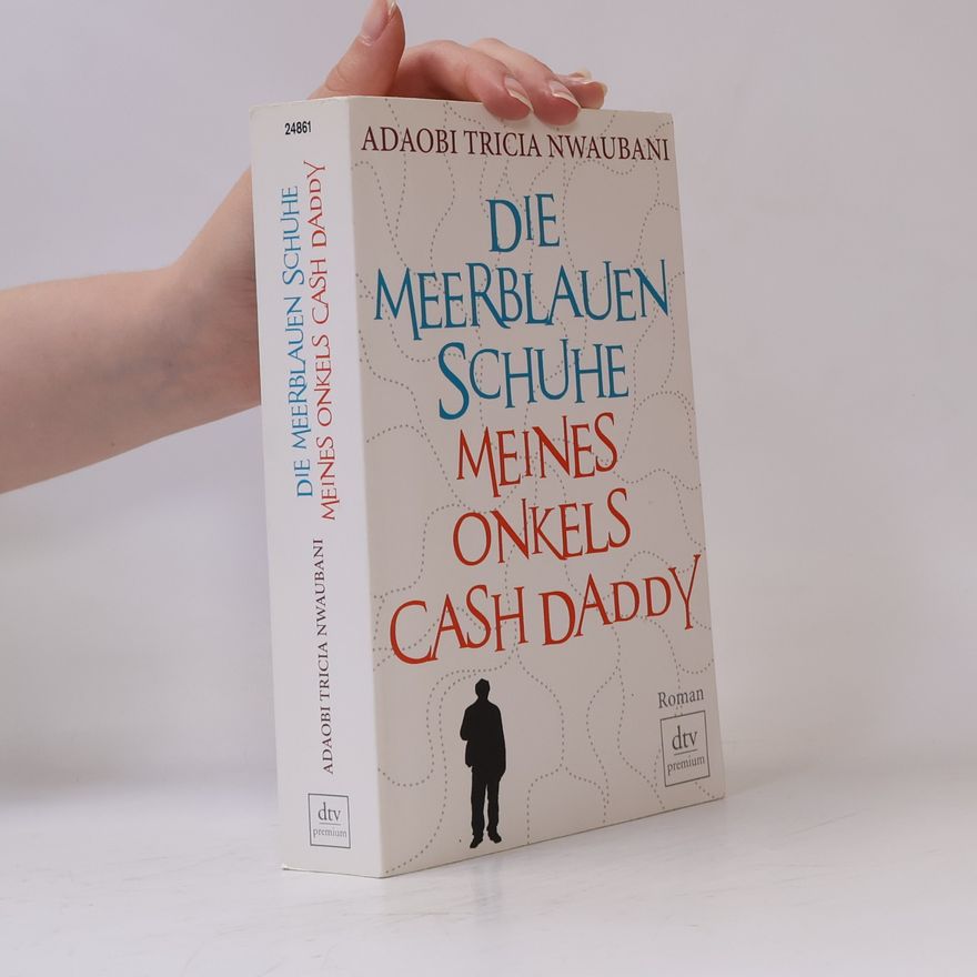 Adaobi Tricia Nwaubani Die meerblauen Schuhe meines Onkels Cash Daddy