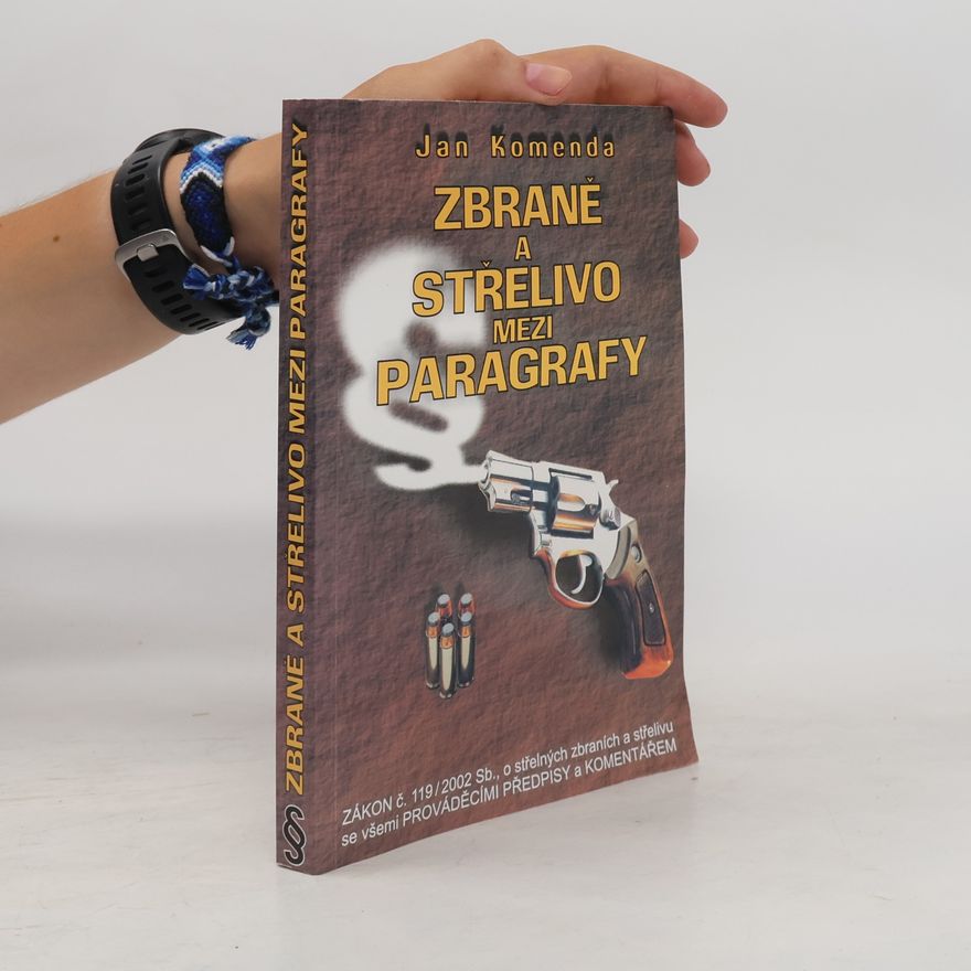 Jan Komenda Zbraně a střelivo mezi paragrafy
