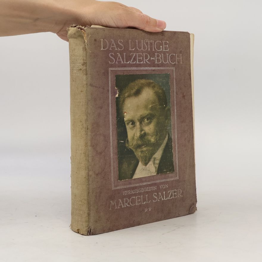 Marcell Salzer Das lustige Salzer-Buch; heitere Lektüre- und Vortrags-Stücke