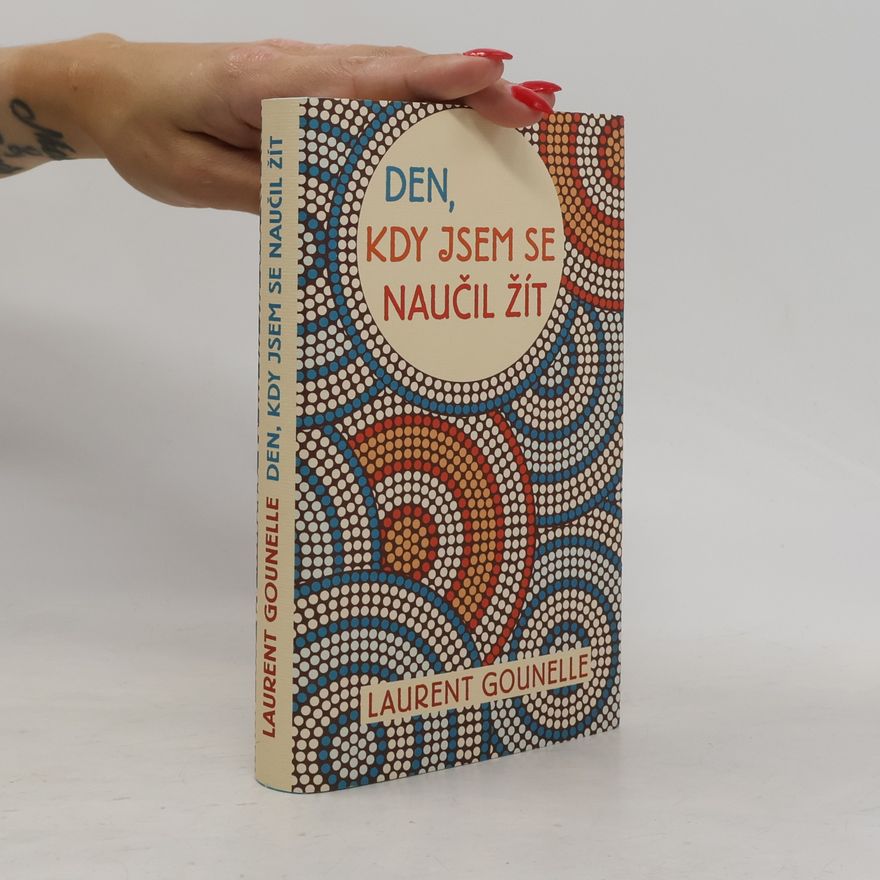 Laurent Gounelle Den, kdy jsem se naučil žít
