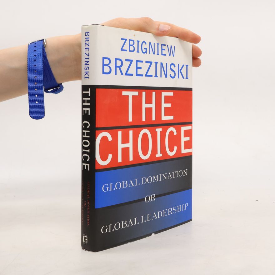 Zbigniew Brzeziński The Choice