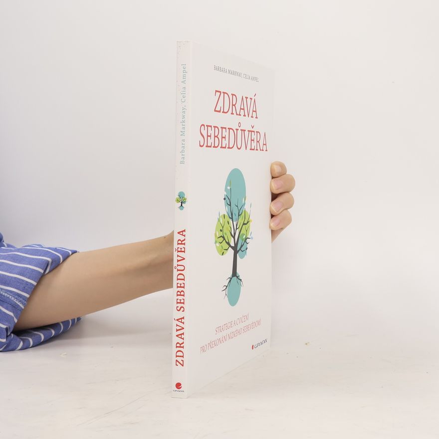 Celia Ampel Zdravá sebedůvěra : strategie a cvičení pro překonání nízkého sebevědomí