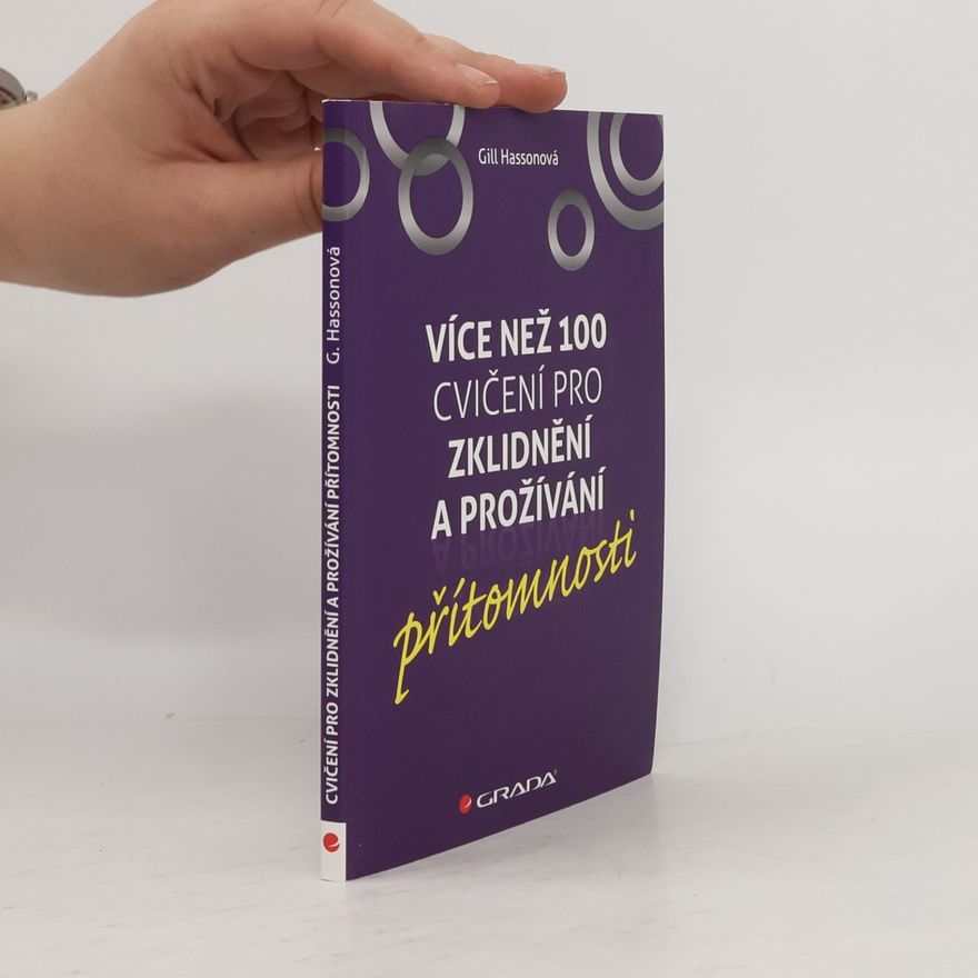 Gill Hasson Více než 100 cvičení pro zklidnění a prožívání přítomnosti