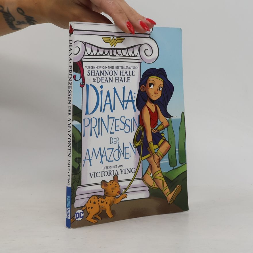 Dean Hale Diana. Prinzessin der Amazonen