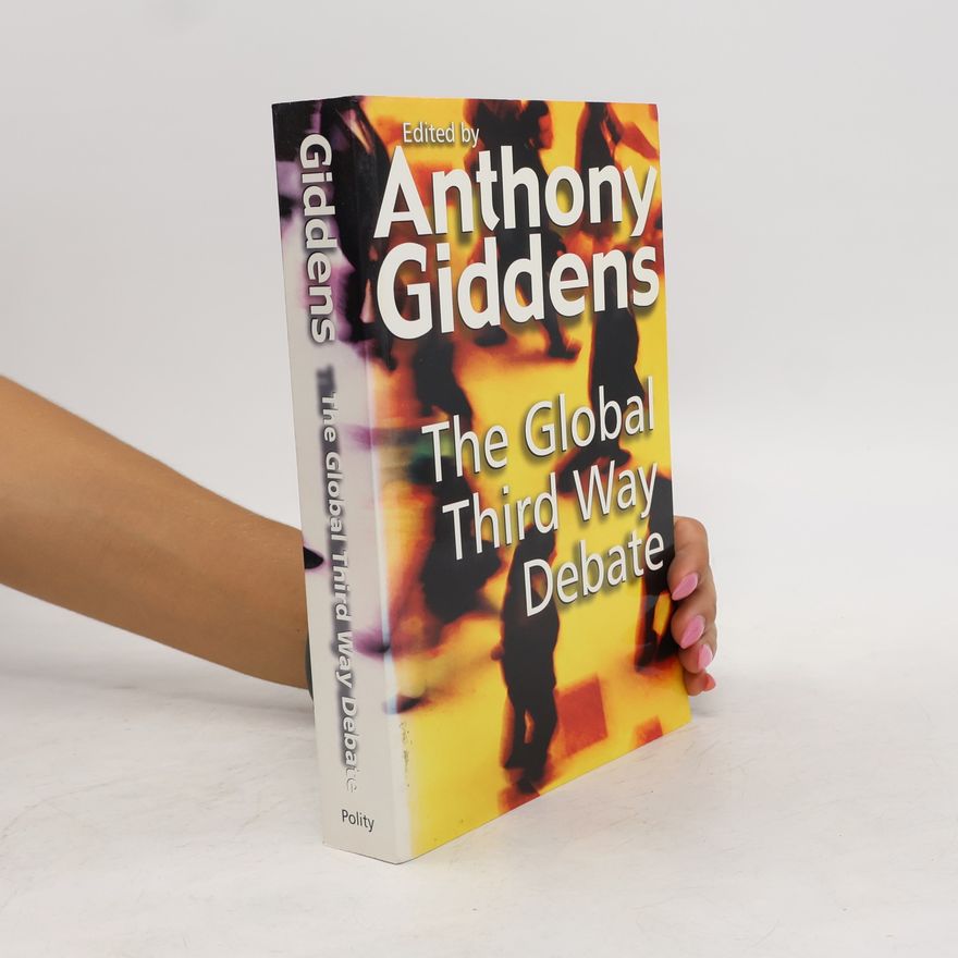 Anthony Giddens, Baron Giddens The Global Third Way Debate