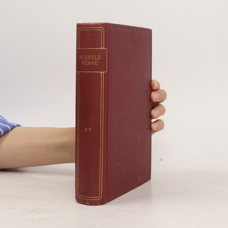 Christian Friedrich Hebbel Hebbels Werke 5-7