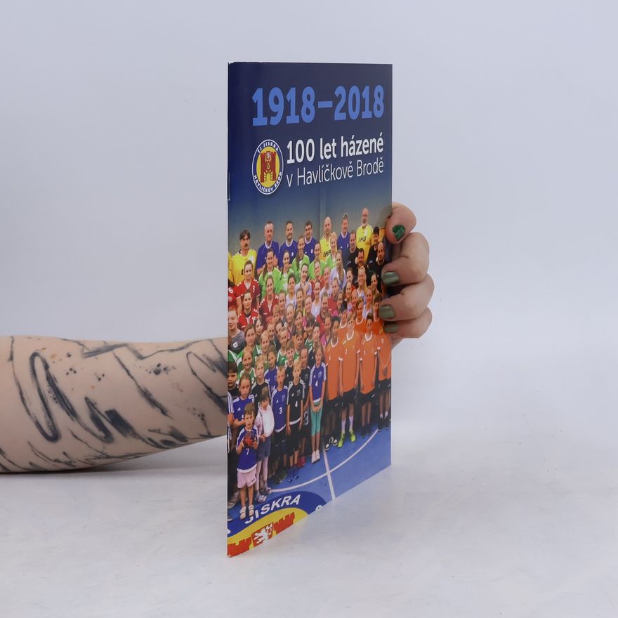AA.VV. 100 let házené v Havlíčkově Brodě. 1918-2018