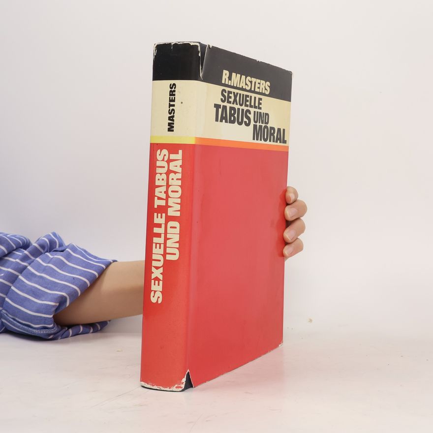 R. E. L. Masters Sexuelle Tabus und Moral. Eine wissenschaftliche Untersuchung