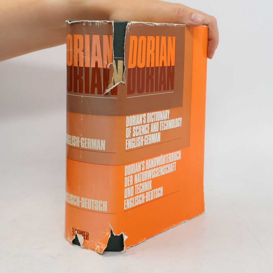 Angelo Francis Dorian Dorian's Dictionary of Science and Technology: English-German. Dorian's Handwörterbuch der Naturwissenschaft und Technik: Englisch-Deutsch