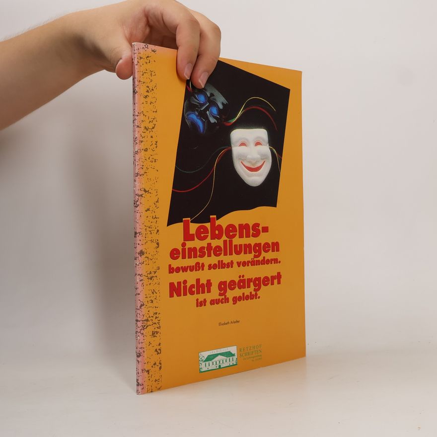 Autorenkollektiv Lebenseinstellungen bewußt selbst verändern. Nicht geärgert ist auch gelebt
