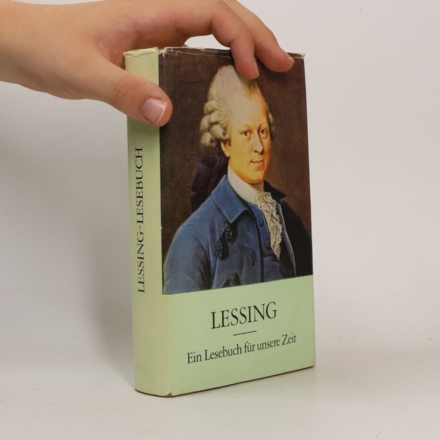 Gotthold Ephraim Lessing Lessing. Ein Lesebuch für unsere Zeit