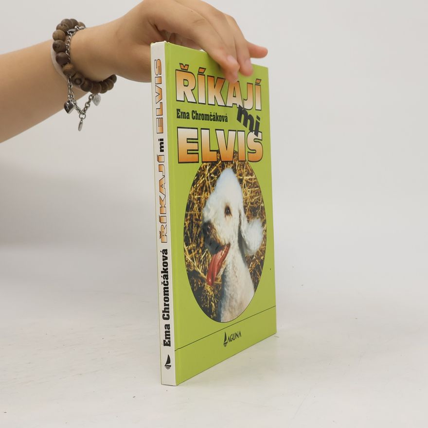 Jaroslav Chmel Říkají mi Elvis. Veselé příhody nezbedného teriéra
