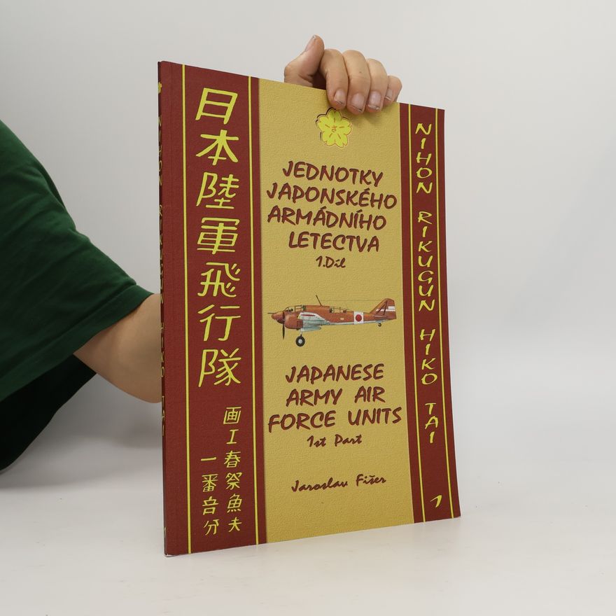 Jaroslav Fišer Jednotky japonského armádního letectva = Japanese army air force units = Nihon rikugun hiko tai. 1. díl