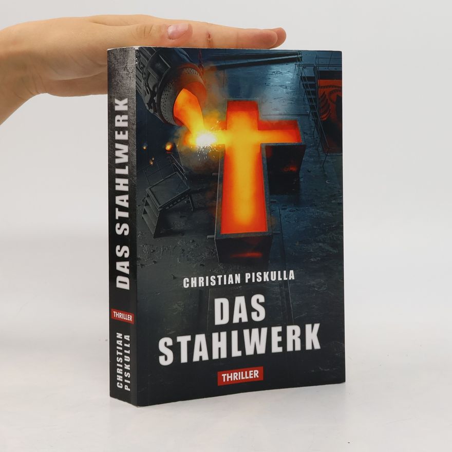 Christian Piskulla Das Stahlwerk