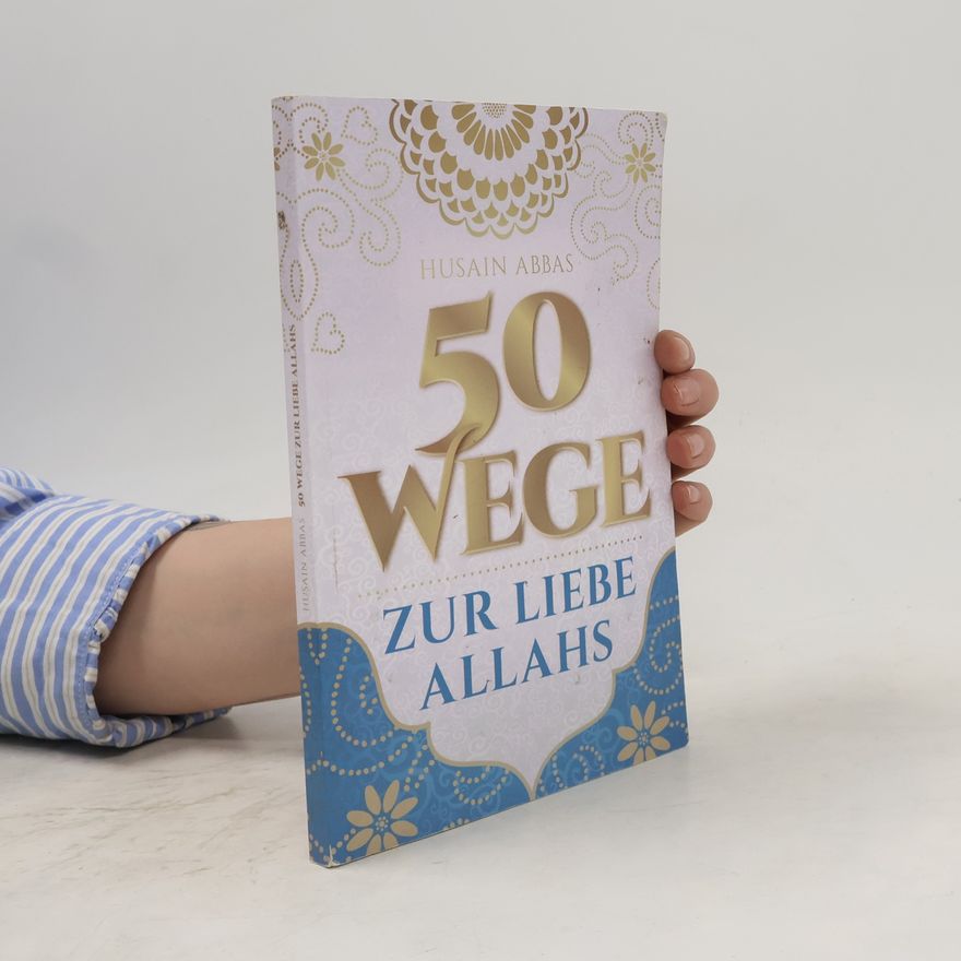Husain Abbas 50 Wege zur Liebe Allahs