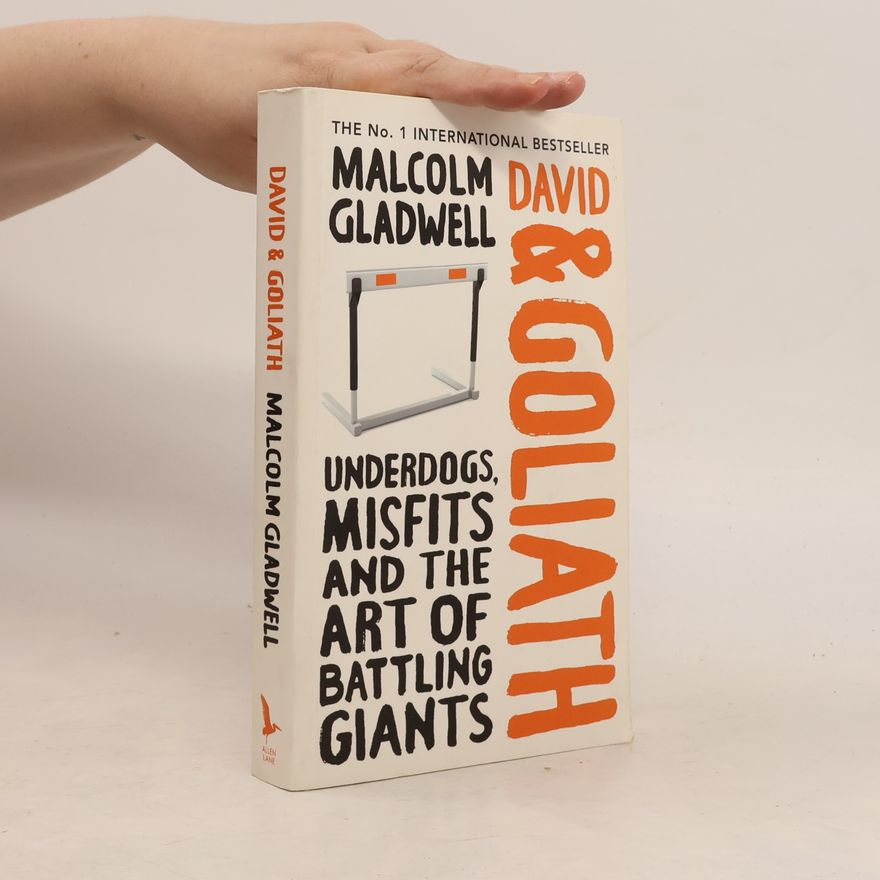 Malcolm Gladwell David and Goliath : underdogs, misfits and the art of battling giants