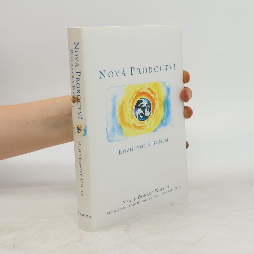 Neale Donald Walsch Nová proroctví : rozhovor s Bohem