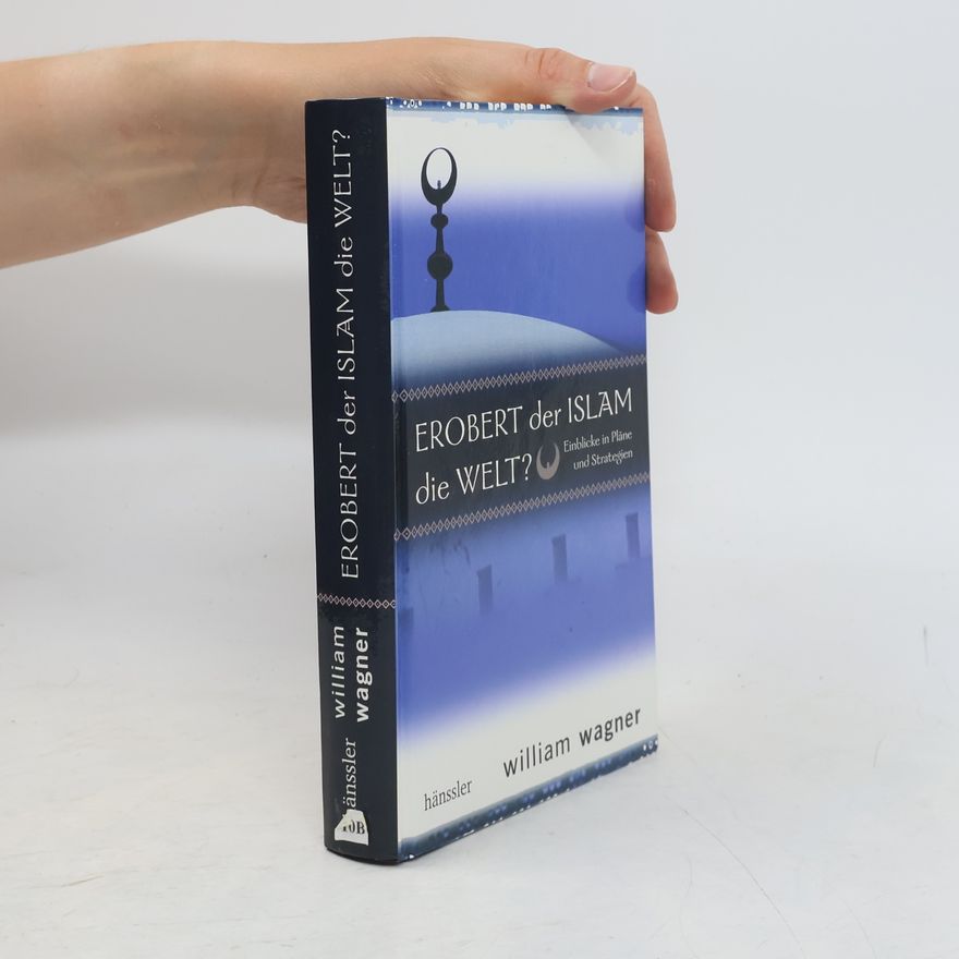 William Wagner Erobert der Islam die Welt?
