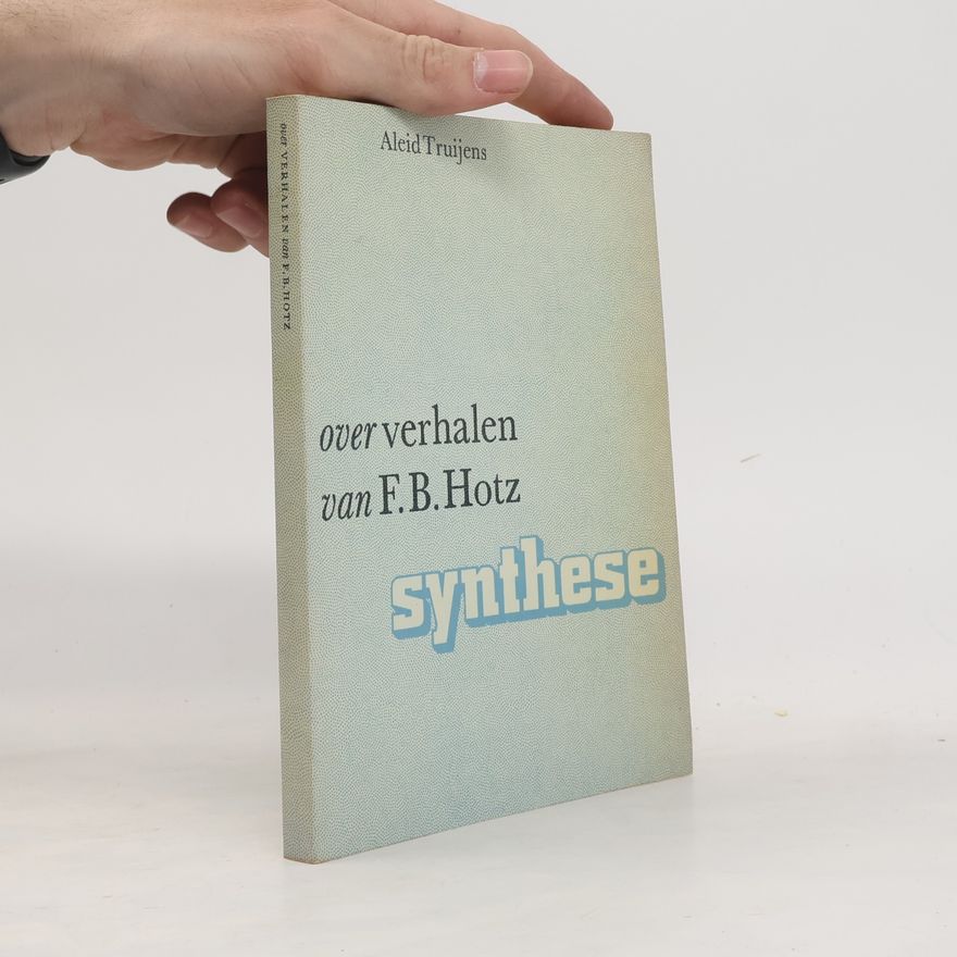 Aleid Truijens Synthese: Over verhalen van F.B. Hotz