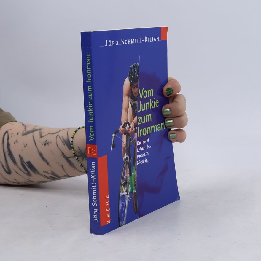 Jörg Schmitt-Kilian Vom Junkie zum Ironman