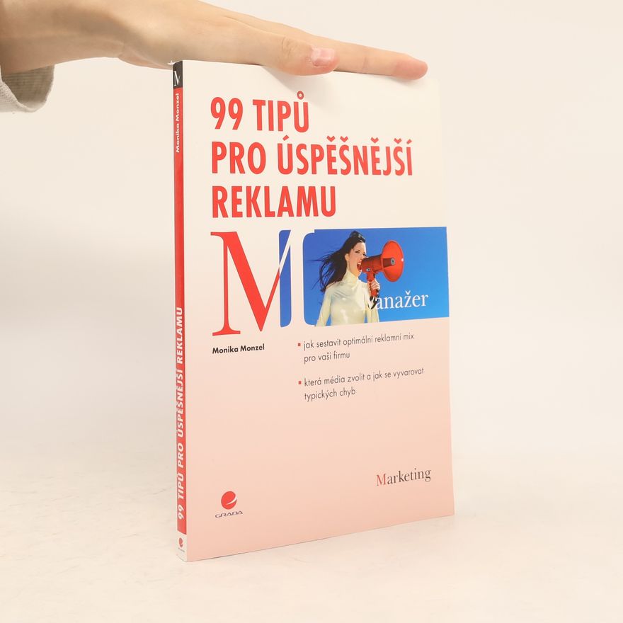 Monika Monzel 99 tipů pro úspěšnější reklamu