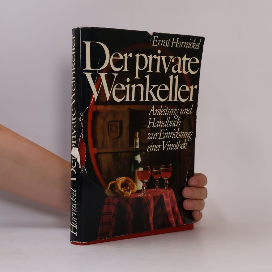 Ernst Hornickel Der private Weinkeller