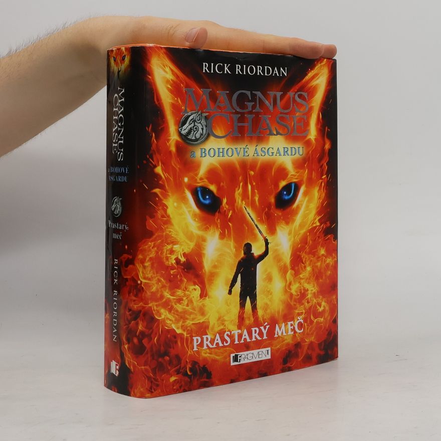 Rick Riordan Magnus Chase a bohové Ásgardu. Prastarý meč