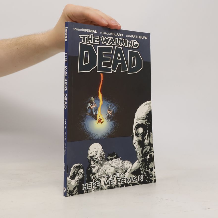 Robert Kikman The Walking Dead 9. Here We Remain