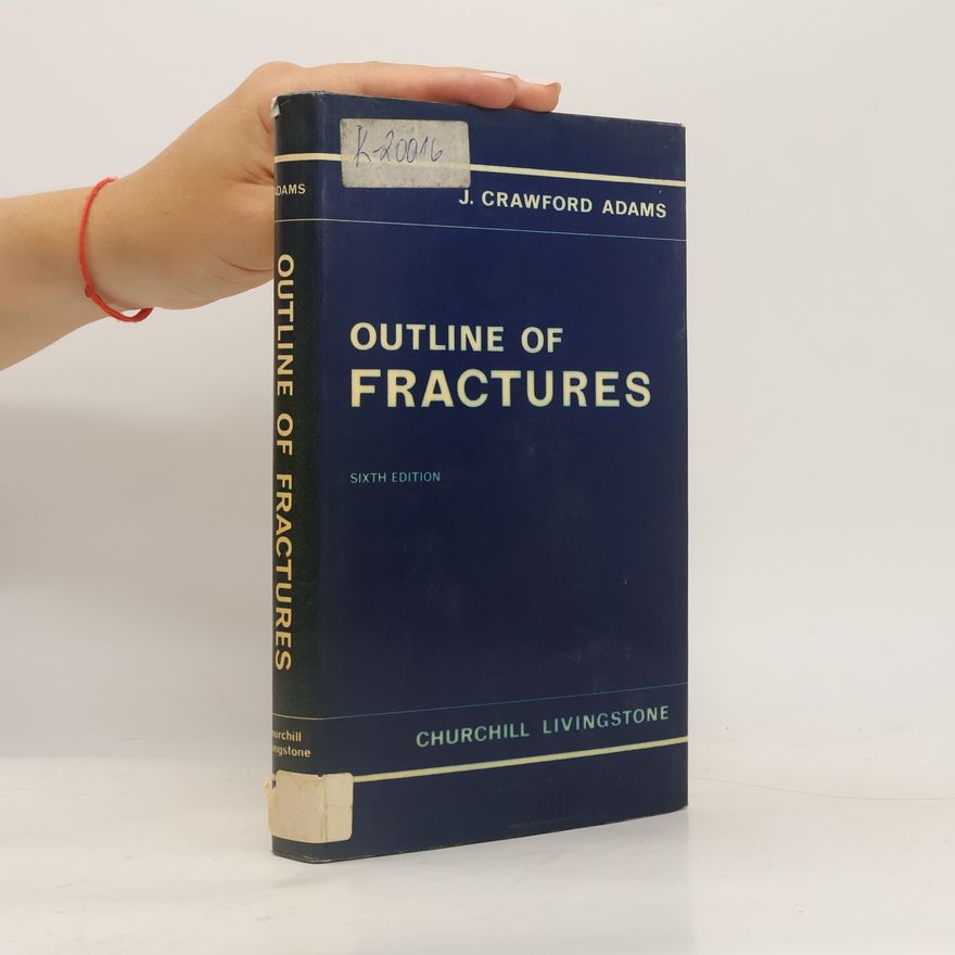John Crawford Adams Outline of Fractures, Including Joint Injuries - Sixth Edition