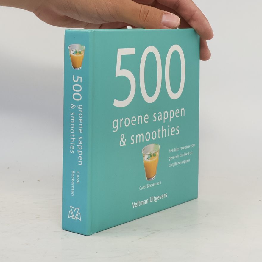 Carol Beckerman 500 groene sappen & smoothies