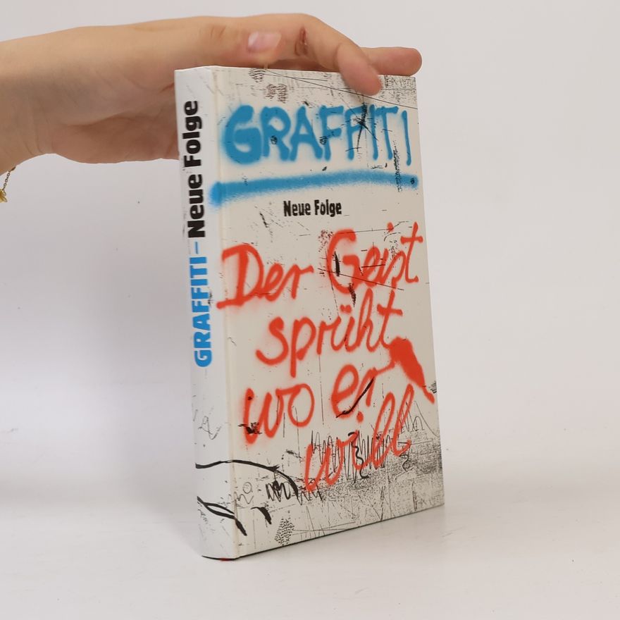 Ralf Bülow Graffiti. Neue Folge: Der Geist sprüht wo er will