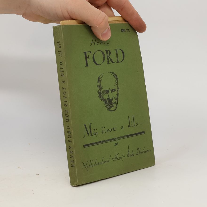 Henry Ford Můj život a dílo III. díl