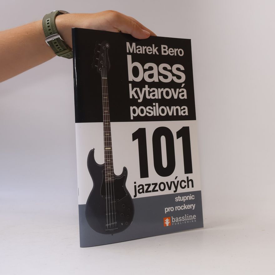 Marek Bero Baskytarová posilovna. 101 jazzových stupnic pro rockery