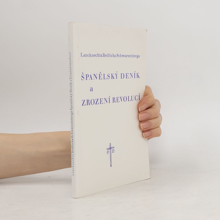 Bedřich Karel Kníže ze Schwarzenbergu Španělský deník a Zrození revolucí