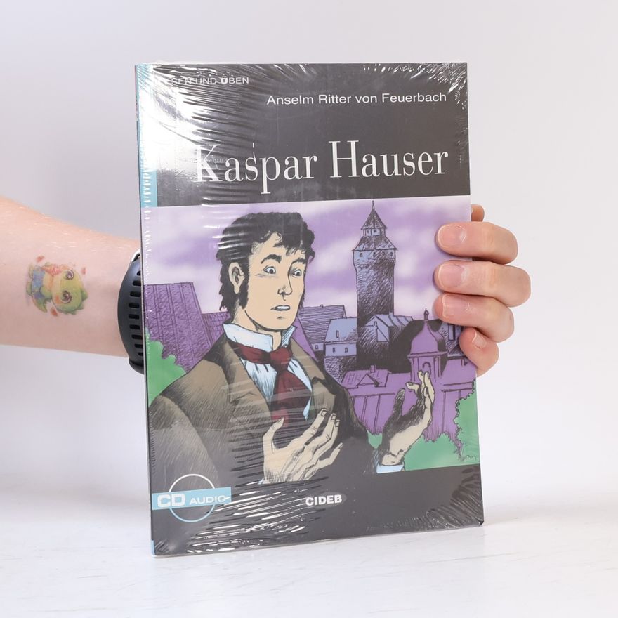 Anselm Ritter von Feuerbach Kaspar Hauser