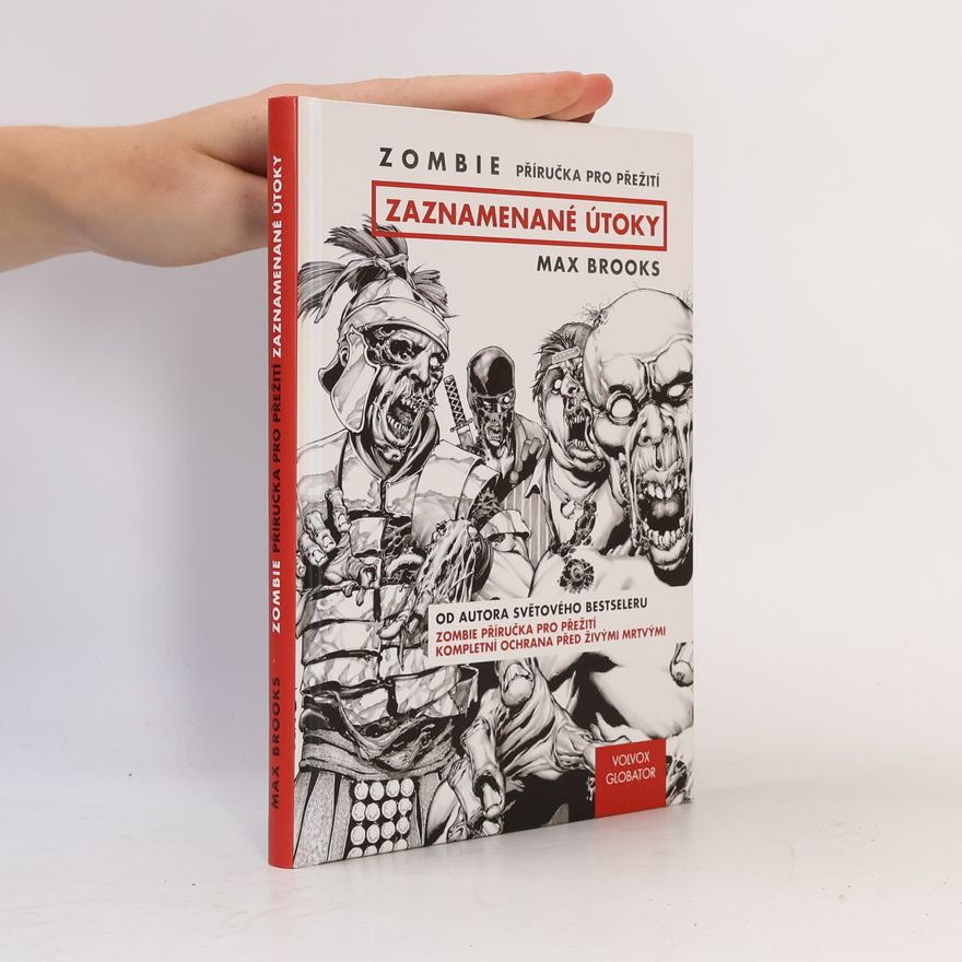 Max Brooks Zaznamenané útoky. Zombie: Příručka pro přežití.