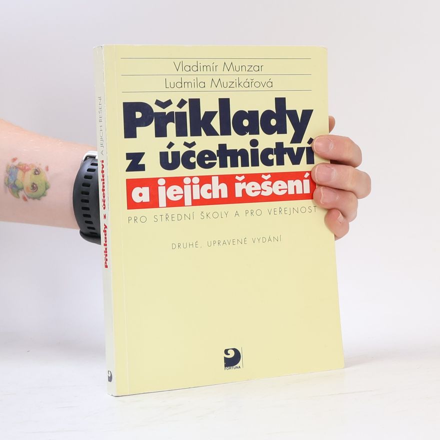 Ludmila Muzikářová Příklady z účetnictví a jejich řešení pro střední školy a pro veřejnost