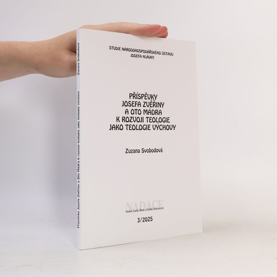 Zuzana Svobodová Příspěvky Josefa Zvěřiny a Oto Mádra k rozvoji teologie jako teologie výchovy