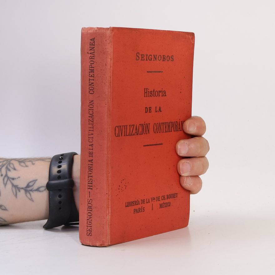 Charles Seignobos Historia de la civilización contemporánea. Sexta edición