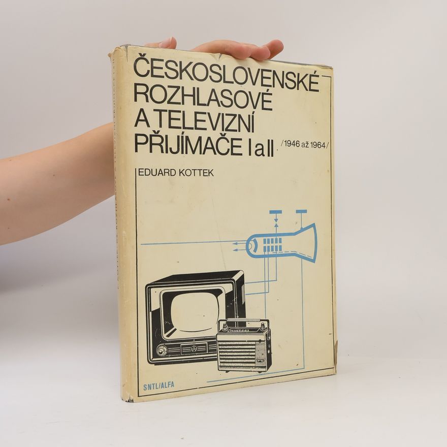 Eduard Kottek Československé rozhlasové a televizní přijímače I a II