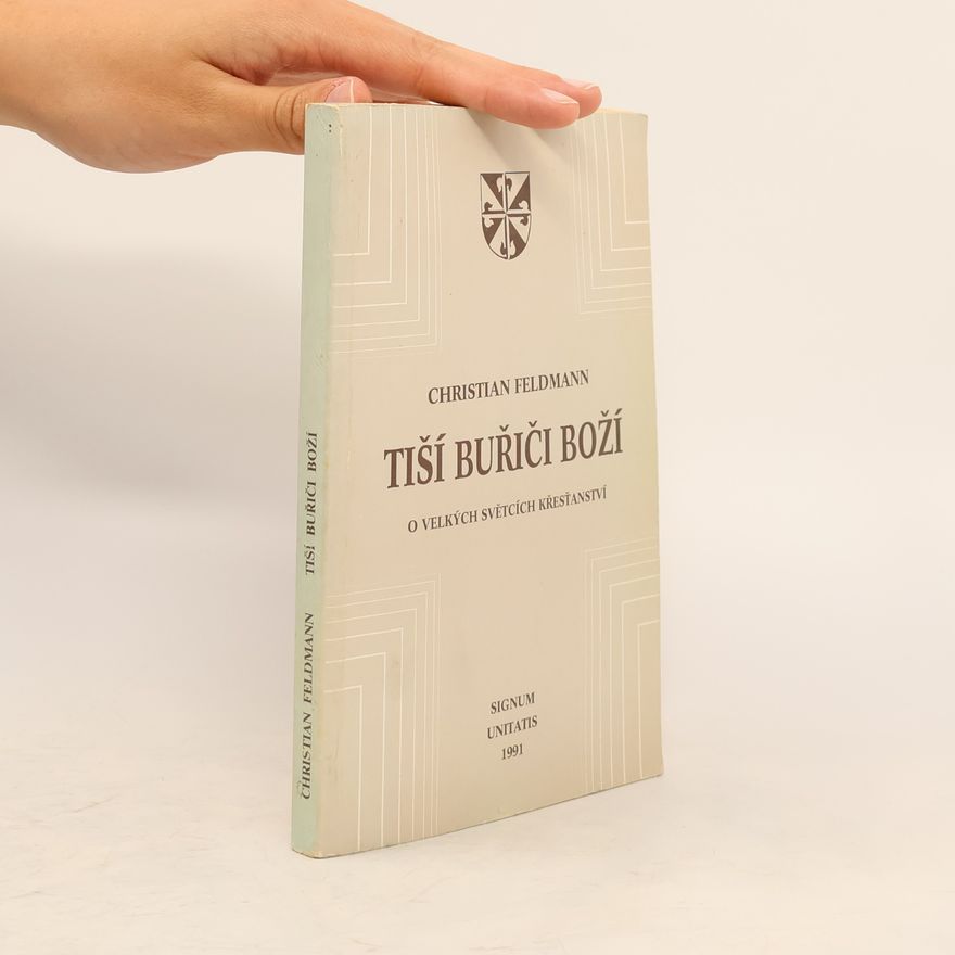 Christian Feldmann Tiší buřiči Boží. O velkých světcích křesťanství