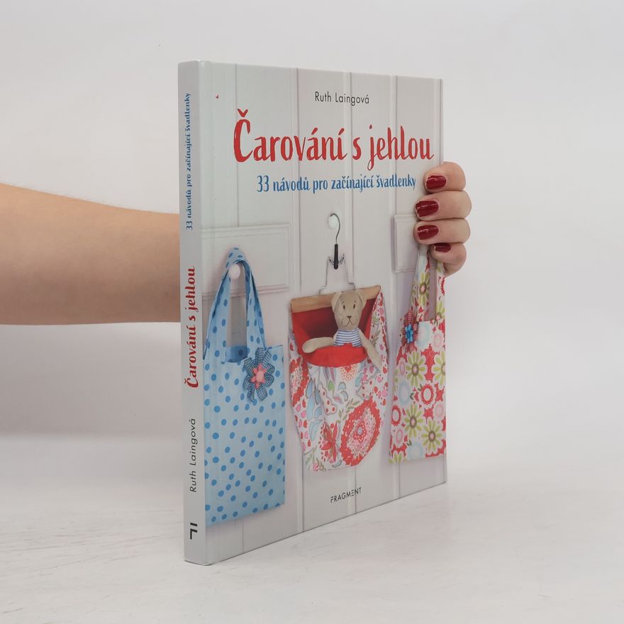 Ruth Laing Čarování s jehlou. 33 návodů pro začínající švadlenky