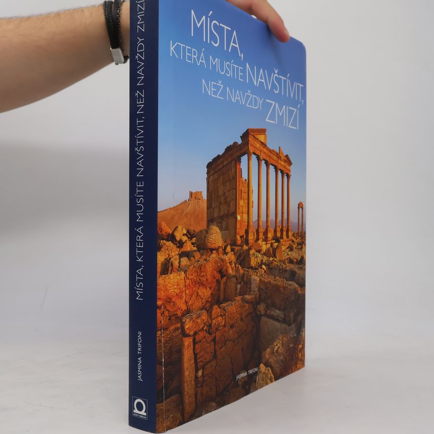 Jasmina Trifoni Místa, která musíte navštívit, než navždy zmizí